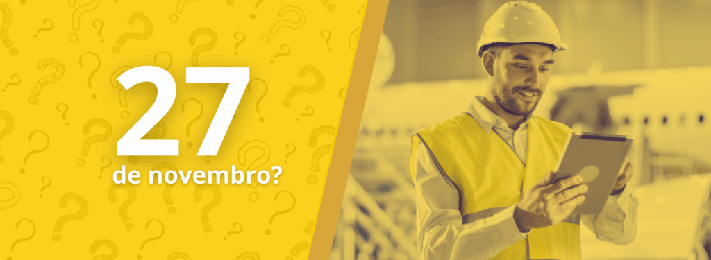 27 de novembro, o Dia do Técnico de Segurança do Trabalho.